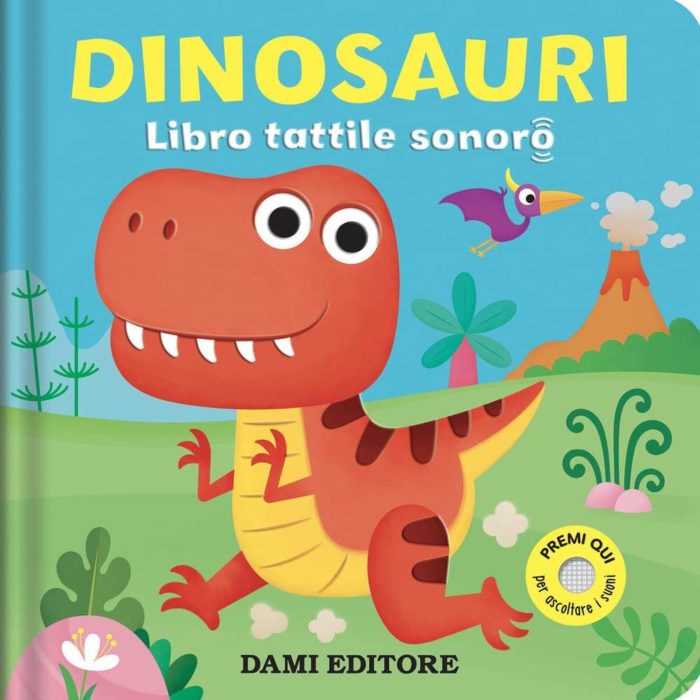 Dami Dinosauri. Libro tattile sonoro.